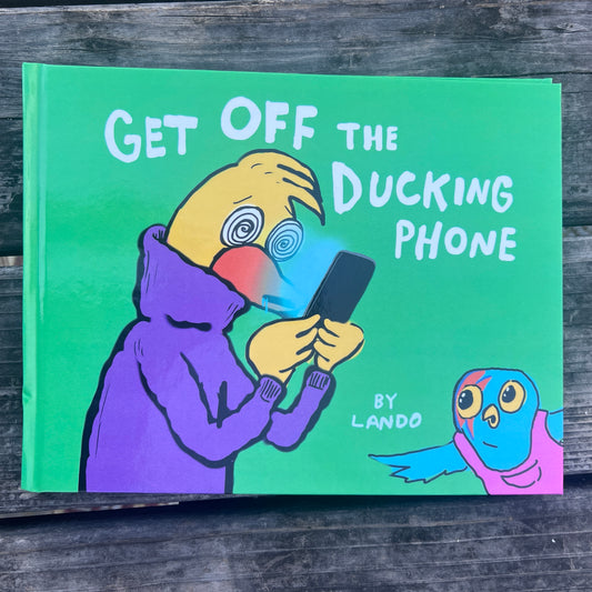Get Off The Ducking Phone